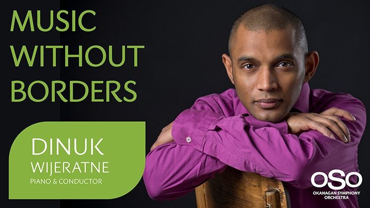 Okanagan Symphony Orchestra performs: Music without Borders with Pianist Dinuk Wijeratne