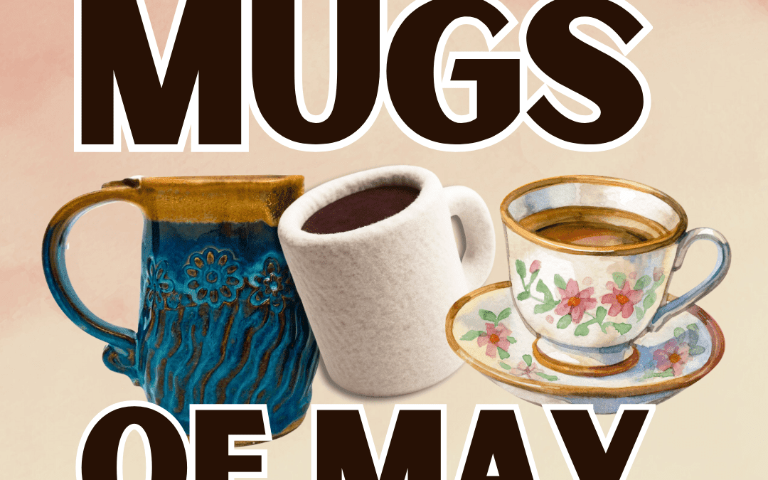 Mugs of May